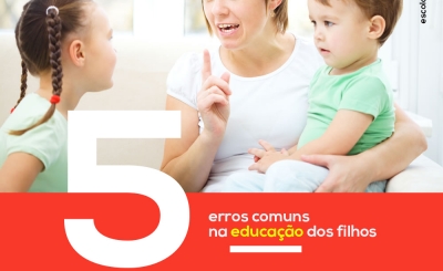 5 erros comuns na educação de nossos filhos