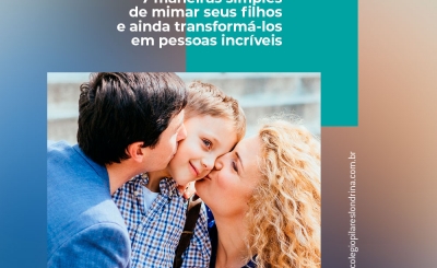  7 maneiras simples de mimar seus filhos e ainda transformá-los em pessoas incríveis 