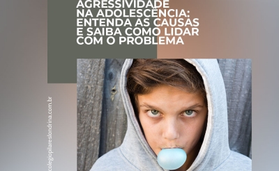 Agressividade na adolescência: entenda as causas e saiba como lidar com o problema 